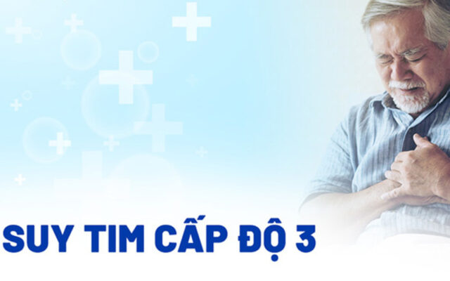 Suy tim độ 3 (Nguồn: Internet)